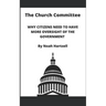 The Church Committee: Why Citizens Need to Have More Oversight of the Government