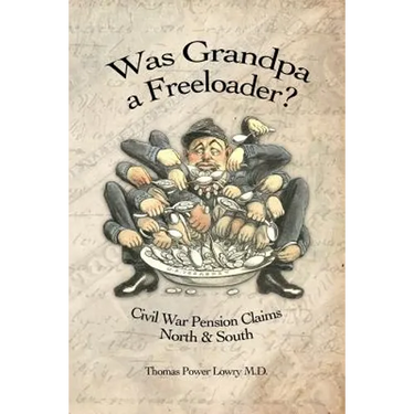 Was Grandpa a Freeloader?: Civil War Pension Claims North & South