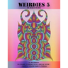 Weirdies 5: A Weirdie a Day ! A Coloring experience for all !