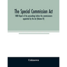 The Special Commission Act, 1888 Report of the proceedings before the commissioners appointed by the Act (Volume IV)
