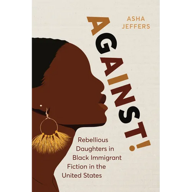Against!: Rebellious Daughters in Black Immigrant Fiction in the United States