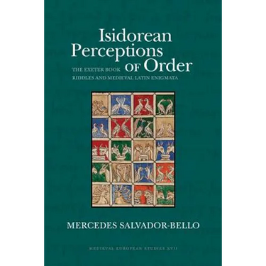 Isidorean Perceptions of Order: The Exeter Book Riddles and Medieval Latin Enigmata