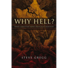 Why Hell?: Three Christian Views Critically Examined