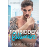 Forbidden Billionaire: A Forbidden Love Billionaire Romance