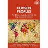 Chosen Peoples: The Bible, Race and Empire in the Long Nineteenth Century