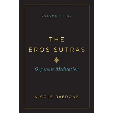 The Eros Sutras, Volume 3: Orgasmic Meditation