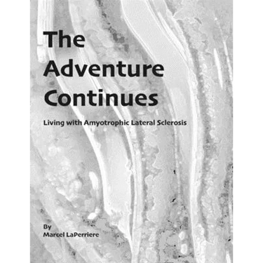 The Adventure Continues: Living with Amyotrophic Lateral Sclerosis (ALS)