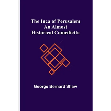 The Inca of Perusalem: An Almost Historical Comedietta