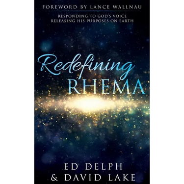 Redefining Rhema: Responding to God's Voice Releasing His Purposes on Earth Releasing His Purposes on Earth