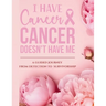 I Have Cancer, Cancer Doesn't Have Me: A Guided Journey from Detection to Survivorship