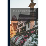 Yule-tide Stories: A Collection of Scandinavian and North German Popular Tales and Traditions, From the Swedish, Danish, and German