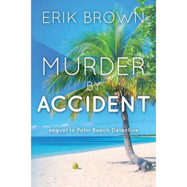 Murder By Accident: Sequel to Palm Beach Detective