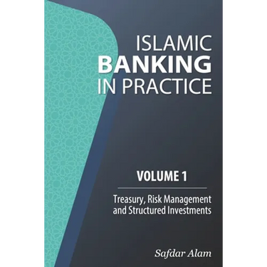 Islamic Banking in Practice, Volume 1: Money Markets, Risk Management and Structured Investments
