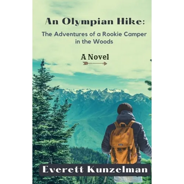An Olympian Hike: The Adventures of a Rookie Camper in the Woods (A Novel)