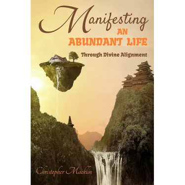 Manifesting an Abundant Life: Through Divine Alignment