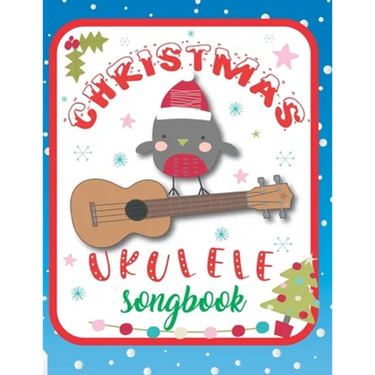 Ukulele Christmas Songbook: 27 Easy Ukulele Songs Gift For Christmas I Colorful Book For Kids and Adults - Cute Music Xmas Gifts
