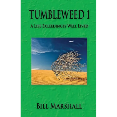 Tumbleweed 1: A Life Exceedingly Well Lived