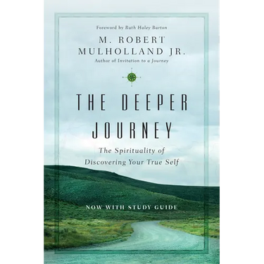 The Deeper Journey: The Spirituality of Discovering Your True Self