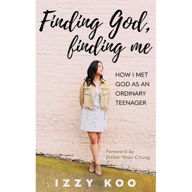 Finding God, Finding Me: How I met God as an ordinary teenager
