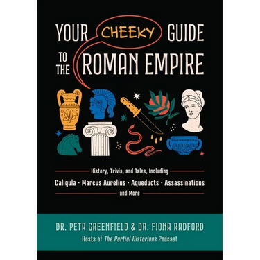 Your Cheeky Guide to the Roman Empire: History, Trivia, and Tales, Including Caligula, Marcus Aurelius, Aqueducts, Assassinations, and More!