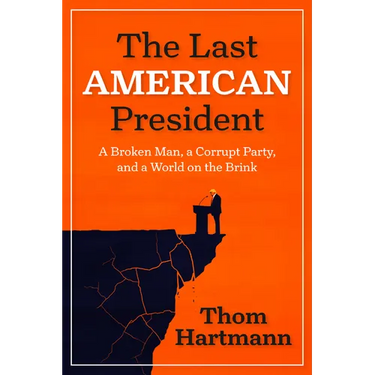 The Last American President: A Broken Man, a Corrupt Party, and a World on the Brink