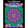 101 MANDALAS with abstract borders. Adult coloring book with many exciting doodles to explore! Book # 1: Color Creatively!