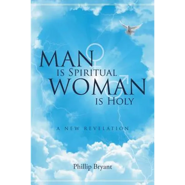 Man is Spiritual Woman is Holy: A New Revelation