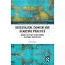 Orientalism, Zionism and Academic Practice: Middle East and Islam Studies in Israeli Universities