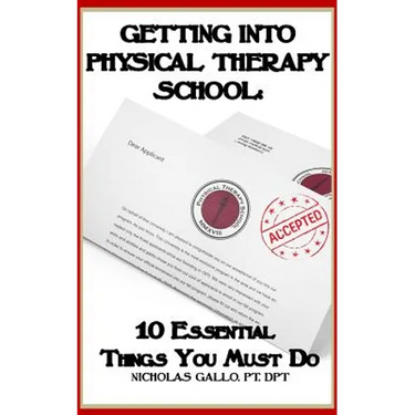Getting Into Physical Therapy School: 10 Essential Things You Must Do