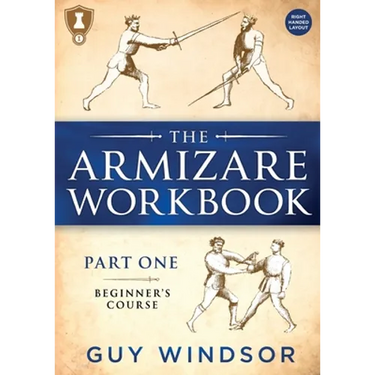 The Armizare Workbook: Part One: The Beginners' Course, Right-Handed version