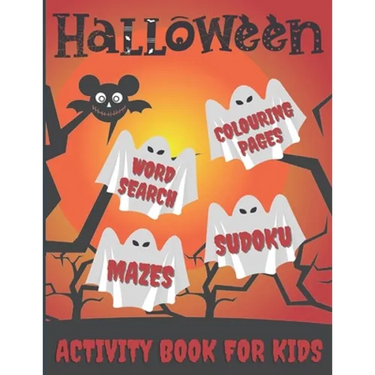 Halloween Activity Book For Kids: Word Search, Colouring Pages, Mazes, Sudokus: Pumpkins, Witches, Monsters, Ghosts, Haunted Houses, Vampires, Trick o