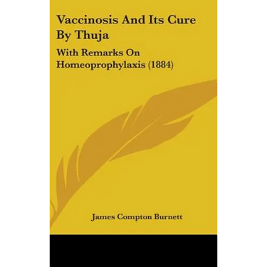 Vaccinosis And Its Cure By Thuja: With Remarks On Homeoprophylaxis (1884)