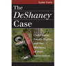 The DeShaney Case: Child Abuse, Family Rights, and the Dilemma of State Intervention