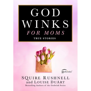 Godwinks for Moms: True Stories