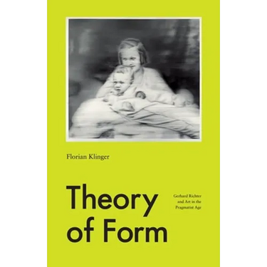Theory of Form: Gerhard Richter and Art in the Pragmatist Age