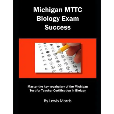 Michigan Mttc Biology Exam Success: Master the Key Vocabulary of the Michigan Test for Teacher Certification in Biology