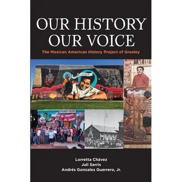 Our History Our Voice: The Mexican American History Project of Greeley