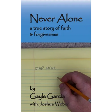Never Alone: a true story of faith and forgiveness