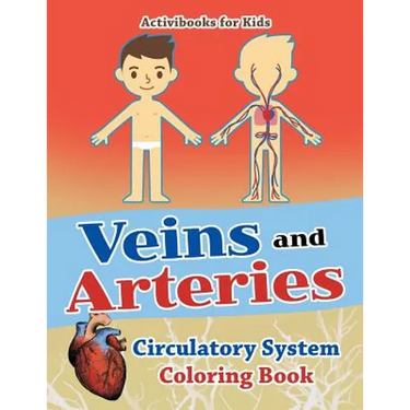 Veins and Arteries: Circulatory System Coloring Book