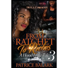 From Ratchet To Riches 3: A Hood Love Tale