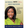 100 Things I Hate/Love about Dentistry: A Professional's Guide to Efficiency, Profitability, and Sanity!