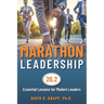 Marathon Leadership: The 26.2 Essential Lessons for Modern Leaders