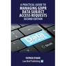 A Practical Guide to Managing GDPR Data Subject Access Requests - Second Edition
