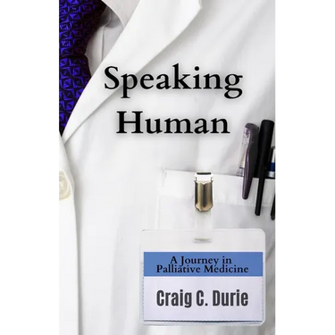 Speaking Human: A Journey in Palliative Medicine