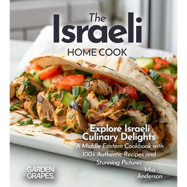 The Israeli Home Cook: Explore Israeli Culinary Delights - A Middle Eastern Cookbook with 100+ Authentic Recipes and Stunning Pictures