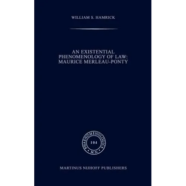 An Existential Phenomenology of Law: Maurice Merleau-Ponty