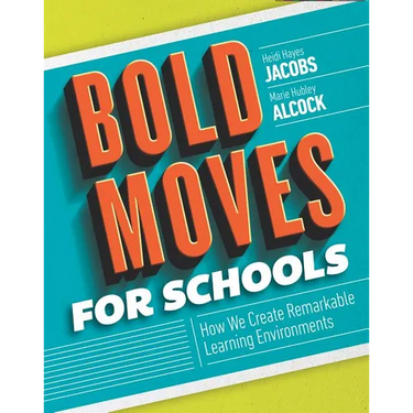 Bold Moves for Schools: How We Create Remarkable Learning Environments