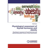 Physiological assessment of thyroid hormones and obesity