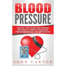 Blood Pressure: Step By Step Guide And Proven Recipes To Lower Your Blood Pressure Without Any Medication