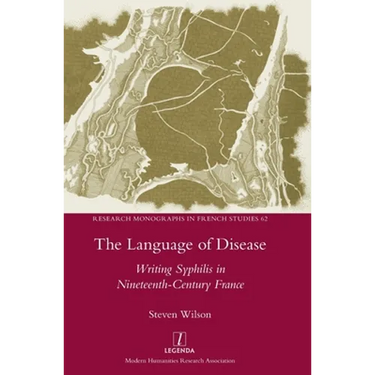 The Language of Disease: Writing Syphilis in Nineteenth-Century France
